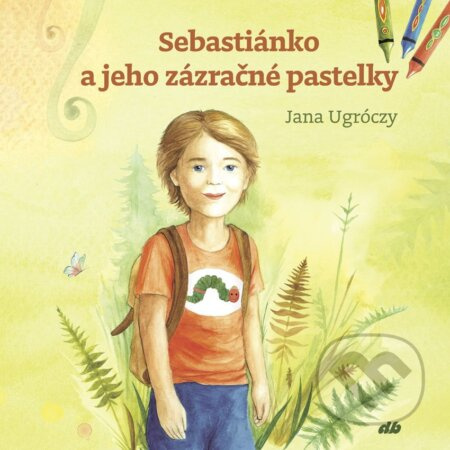 Sebastiánko a jeho zázračné pastelky - Jana Ugróczy, Lucia Grejtáková (ilustrátor) - kniha z kategorie Beletrie pro děti