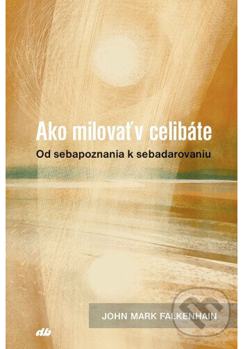 Ako milovať v celibáte (Od sebapoznania k sebadarovaniu) - kniha z kategorie Duchovný život