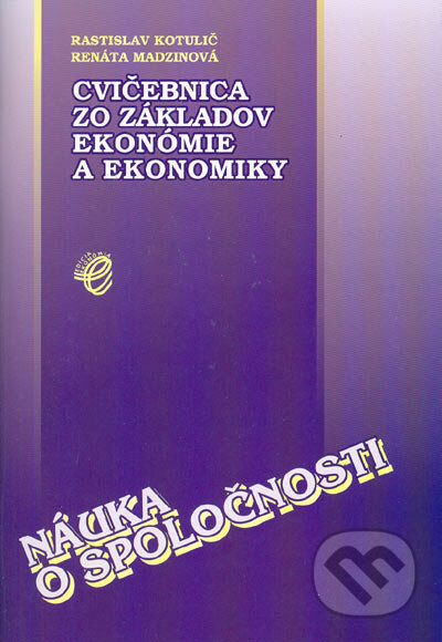 Náuka o spoločnosti - cvičebnica zo základov ekonómie a ekonomiky - kniha z kategorie Gymnázia