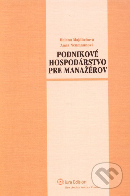Podnikové hospodárstvo pre manažérov - Helena Majdúchová, Anna Neumannová - kniha z kategorie Management
