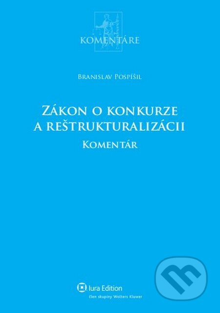 Zákon o konkurze a reštrukturalizácii - komentár - Branislav Pospíšil - kniha z kategorie Obchodní právo
