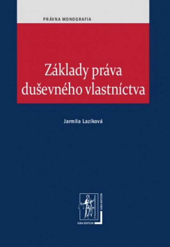 Základy práva duševného vlastníctva - Jarmila Lazíková - kniha z kategorie Právo