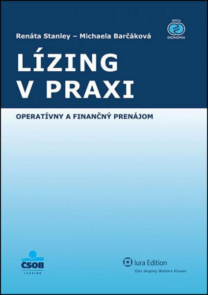 Lízing v praxi (Operatívny a finančný prenájom) - Renáta Stanley, Michaela Barčáková - kniha z kategorie Finance