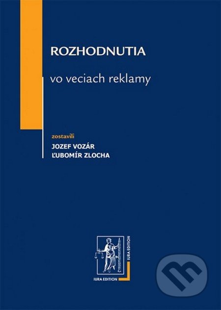 Rozhodnutia vo veciach reklamy - Jozef Vozár, Ľubomír Zlocha - kniha z kategorie Odborné a naučné