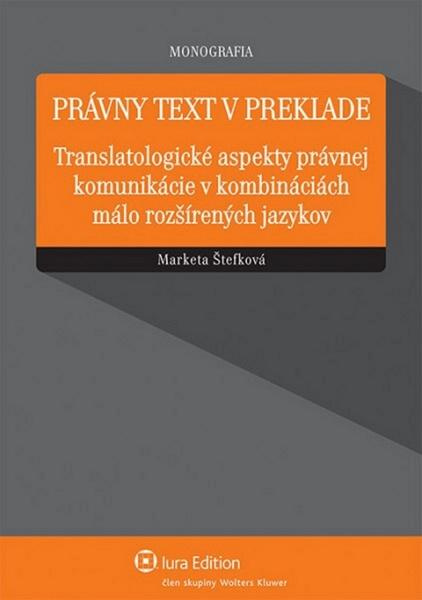 Právny text v preklade (Translatologické aspekty právnej komunikácie v kombináciách málo rozšírených jazykov) - kniha z kategorie Odborné a naučné