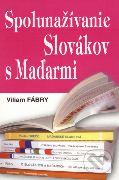 Spolunažívanie Slovákov s Maďarmi (Výber článkov publikovaných v tlači v rokoch 1993 - 2007) - kniha z kategorie Mezinárodní vztahy