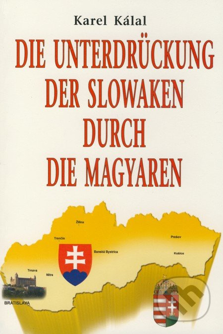 Die Unterdrückung der Slowaken durch die Magyaren - Karel Kálal - kniha z kategorie Odborné a naučné