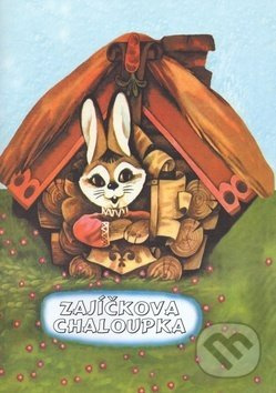 Zajíčkova chaloupka - kniha z kategorie Beletrie pro děti