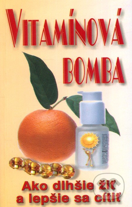 Vitamínová bomba (Ako dlhšie žiť a lepšie sa cítiť) - kniha z kategorie Diety a zdravá výživa