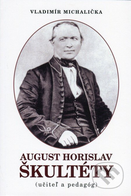 August Horislav Škultéty - Vladimír Michalička - kniha z kategorie Životopisy