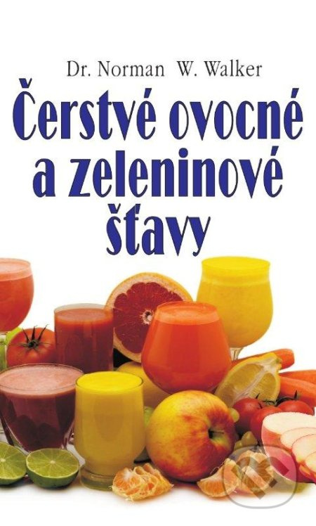 Čerstvé ovocné a zeleninové šťavy - Norman W. Walker - kniha z kategorie Podle potraviny