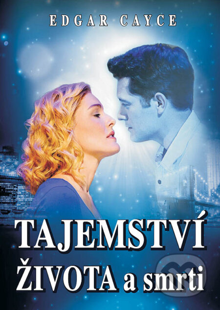 Tajemství života a smrti (Člověk a jeho svět) - Edgar Cayce - kniha z kategorie Spiritualita