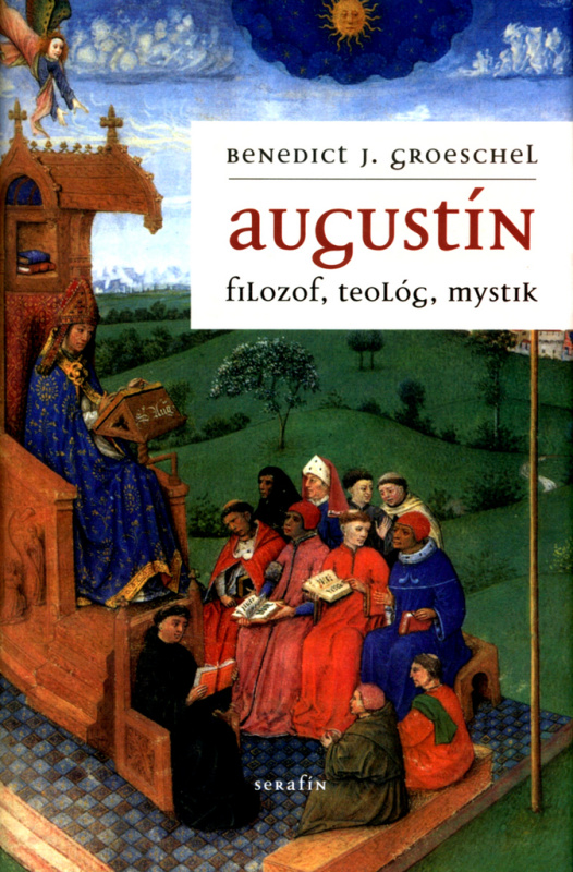 Augustín (filozof, teológ, mystik) - Benedict J. Groeschel - kniha z kategorie Bojová umění