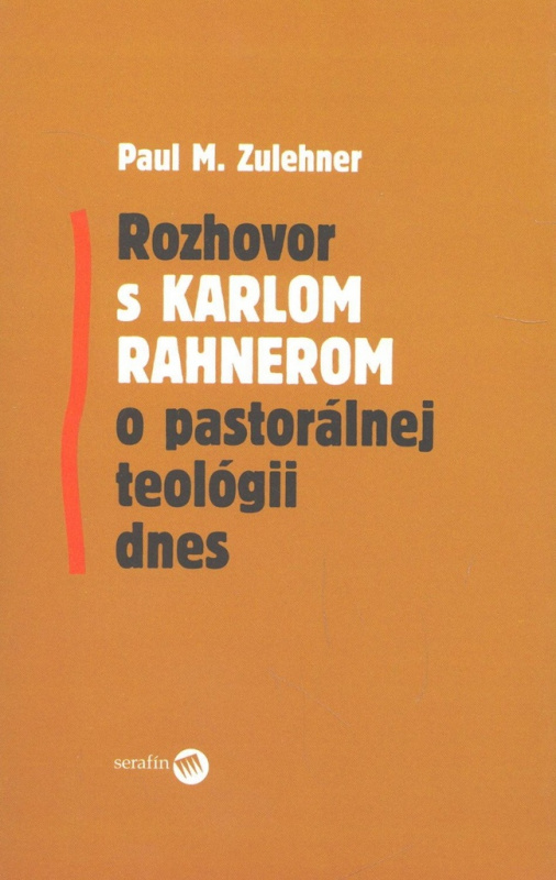 Rozhovor s Karlom Rahnerom o pastorálnej teológii dnes - kniha z kategorie Teologie