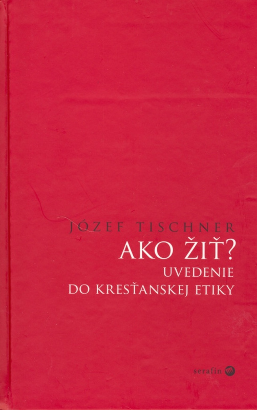 Ako žiť? (uvedenie do kresťanskej etiky) - Józef Tischner - kniha z kategorie Odborné a naučné