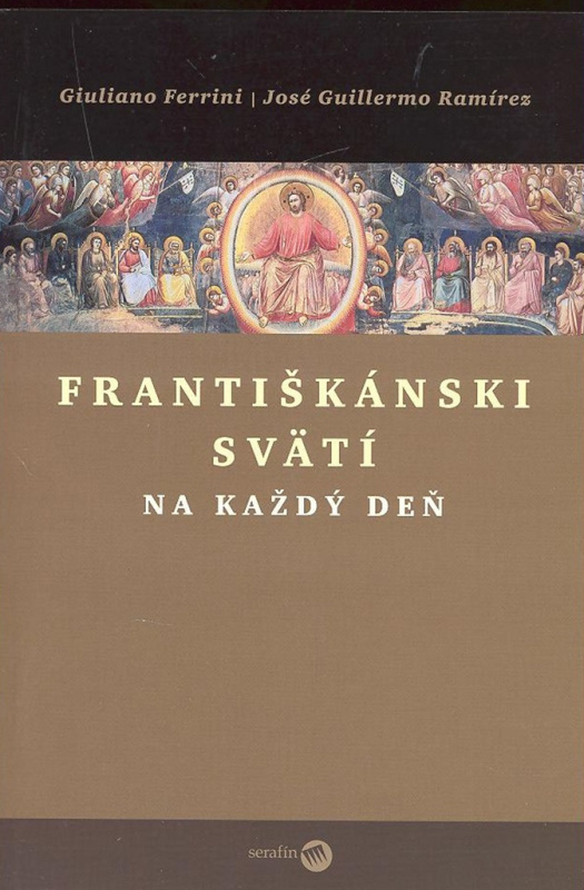 Františkánski svätí na každý deň - Giuliano Ferrini, José G. Ramírez - kniha z kategorie Životopisy