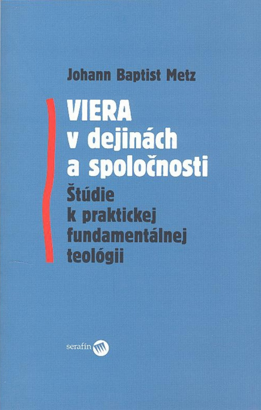 Viera v dejinách a spoločnosti (Štúdie k praktickej fundamentálnej teológii) - kniha z kategorie Politologie a politika