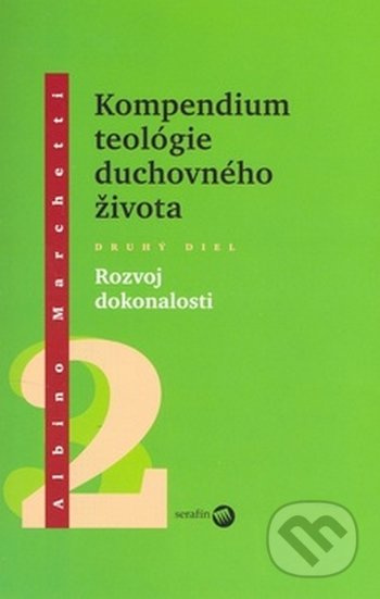 Kompedium teológie duchovného života (Druhý diel) (Rozvoj dokonalosti) - kniha z kategorie Teologie