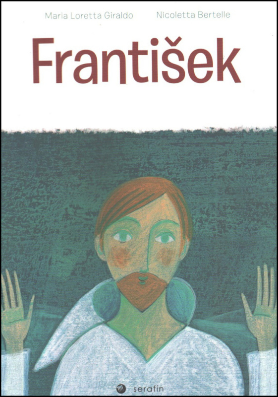 František - Maria Loretta Giraldo, Nicoletta Bertelle - kniha z kategorie Životopisy