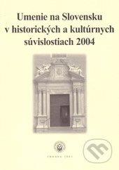 Umenie na Slovensku v historických a kultúrnych súvislostiach 2004 - kniha z kategorie Dějiny umění