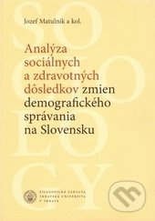 Analýza sociálnych a zdravotných dôsledkov zmien demografického správania na Slovensku - kniha z kategorie Sociologie