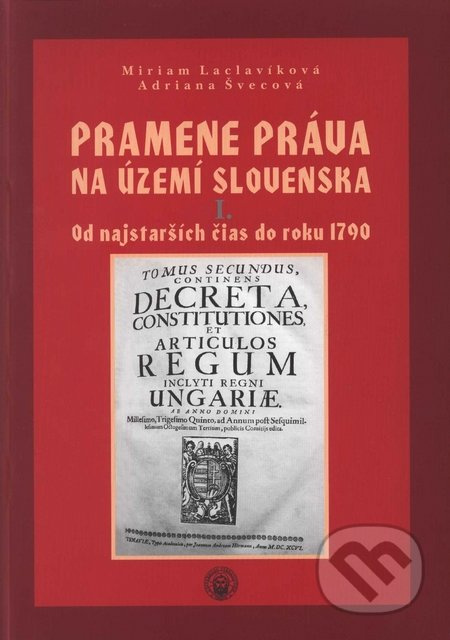 Pramene práva na území Slovenska I. (Od najstarších čias do rok 1790) - kniha z kategorie Historie