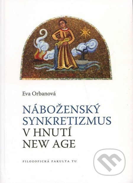 Náboženský synkretizmus v hnutí New Age - Eva Orbanová - kniha z kategorie Spiritualita