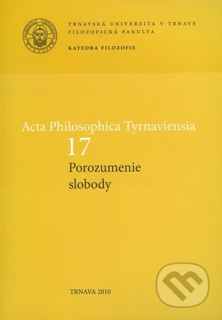 Acta Philosophica Tyrnaviensia 17 (Porozumenie slobody) - kniha z kategorie Filozofie