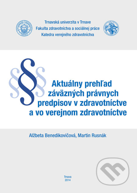 Aktuálny prehľad záväzných právnych predpisov v zdravotníctve a vo verejnom zdravotníctve - kniha z kategorie Právo a etika v medicíně