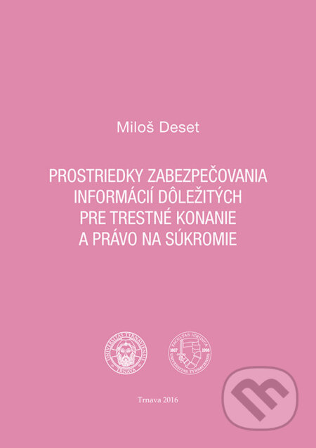 Prostriedky zabezpečovania informácií dôležitých pre trestné konanie a právo na súkromie - kniha z kategorie Kriminologie a kriminalistika