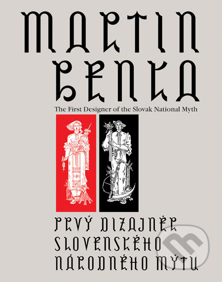 Martin Benka (Prvý dizajnér slovenského národného mýtu) - kniha z kategorie Malířství a sochařství