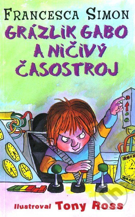 Grázlik Gabo a ničivý časostroj - Francesca Simon - kniha z kategorie Pro děti