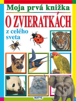 Moja prvá knižka o zvieratkách z celého sveta - kniha z kategorie Pro děti