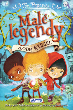 Malé legendy: Zlodej kúziel (Jack je späť. Nikde na blízku nie je žiadna fazuľová stonka!) - kniha z kategorie Beletrie pro děti