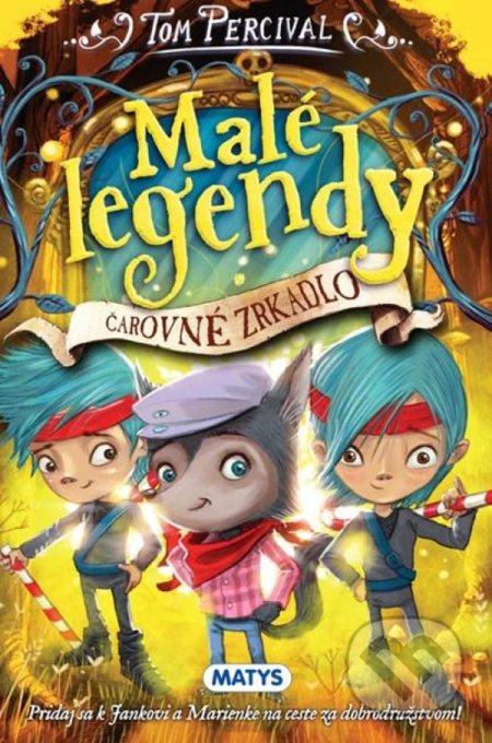 Malé legendy: Čarovné zrkadlo (Pridaj sa k Jankovi a Marienke na ceste za dobrodružstvom!) - kniha z kategorie Beletrie pro děti