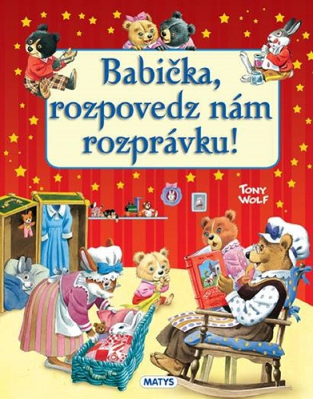 Babička, rozpovedz nám rozprávku! - Tony Wolf - kniha z kategorie Pohádky