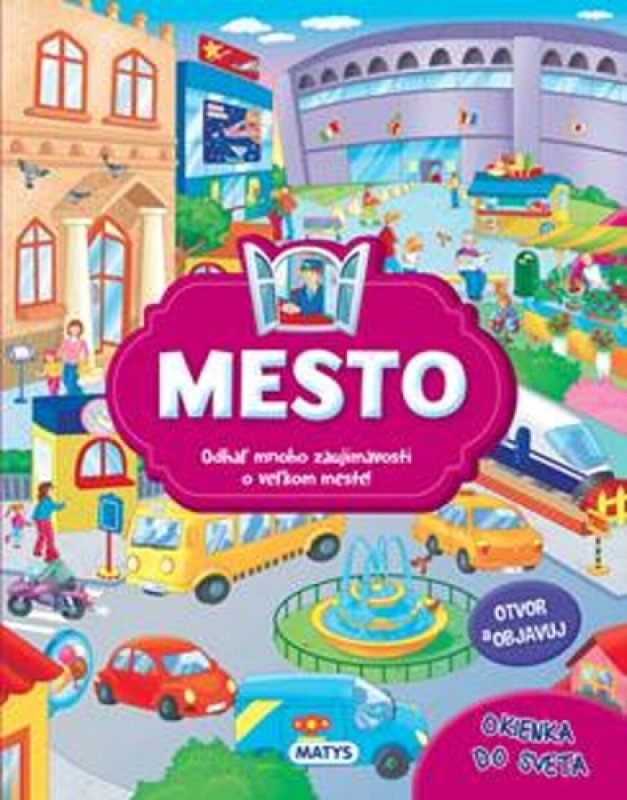 Okienka do sveta - Mesto (Odhaľ mnoho zaujímavostí o veľkom meste!) - kniha z kategorie Naučné knihy