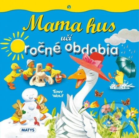 Mama hus učí ročné obdobia - Tony Wolf - kniha z kategorie Naučné knihy