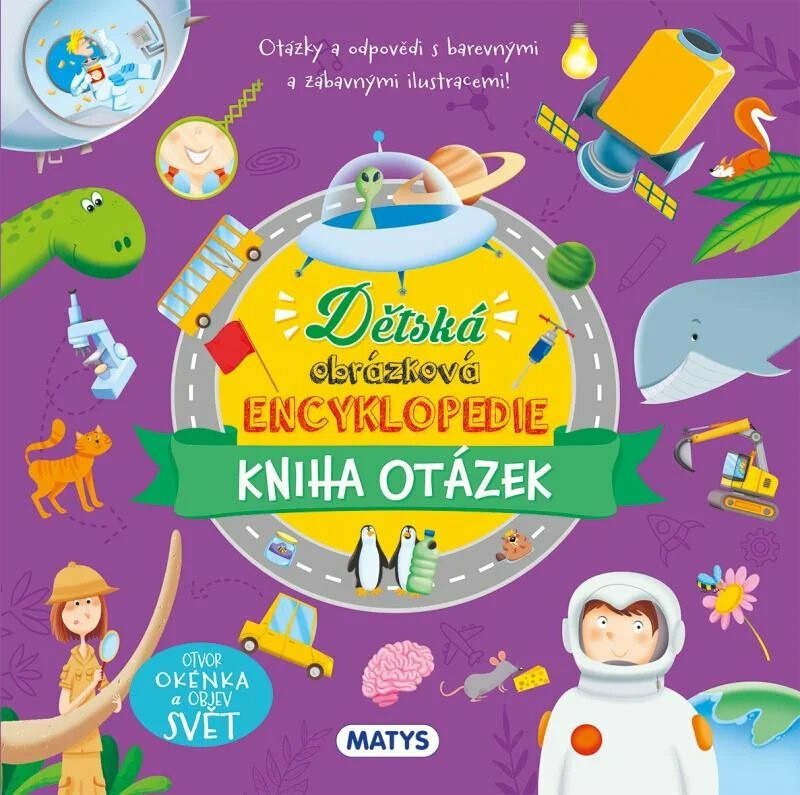 Dětská obrázková encyklopedie - Kniha otázek Vydavateľstvo MATYS s.r.o.