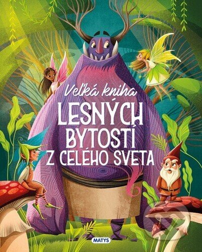 Veľká kniha lesných bytostí z celého sveta - kniha z kategorie Beletrie pro děti