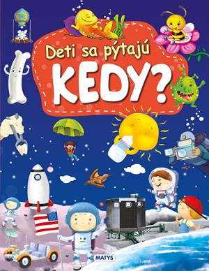 Deti sa pýtajú KEDY? - autorov Kolektív - kniha z kategorie Encyklopedie