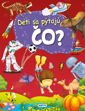 Deti sa pýtajú ČO? - autorov Kolektív - kniha z kategorie Encyklopedie