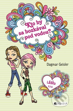 Kto by sa bozkával pod vodou? - Dagmar Geislerová - kniha z kategorie Beletrie pro děti