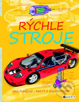Rýchle stroje (Ako fungujú – fakty a zaujímavosti) - kniha z kategorie Naučné knihy