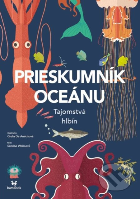 Prieskumník oceánu (Tajomstvá hlbín) - Sabrina Weiss, Giulia De Amicis (ilustrátor) - kniha z kategorie Naučné knihy