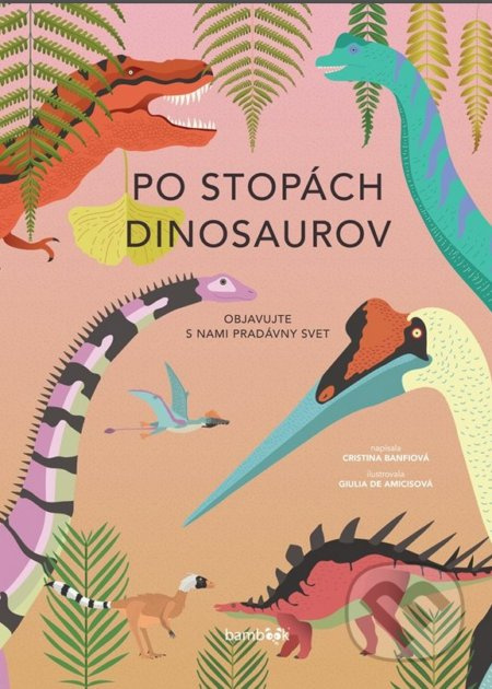 Po stopách dinosaurov (Objavujte s nami pradávny svet) - kniha z kategorie Chov zvířat