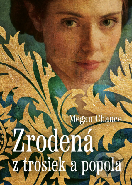 Zrodená z trosiek a popola - Megan Chance - kniha z kategorie Společenská beletrie