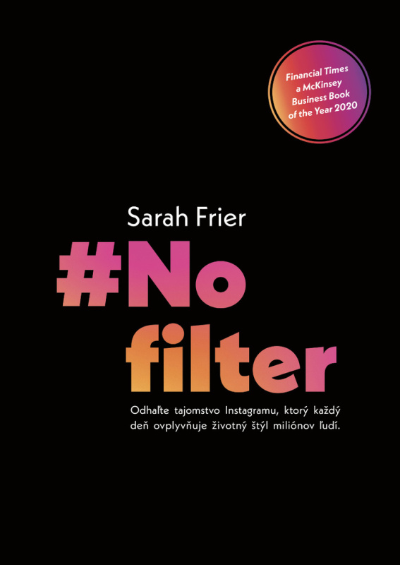 No Filter (Odhaľte tajomstvo Instagramu, ktorý každý deň ovplyvňuje životný štýl miliónov ľudí.) - kniha z kategorie Marketing