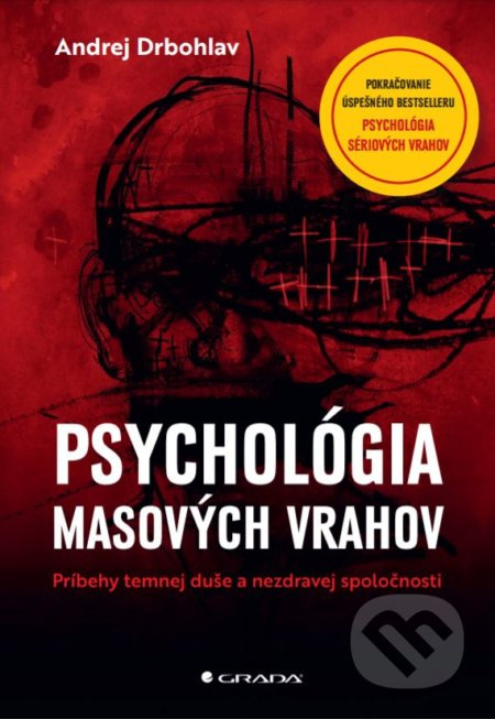 Psychológia masových vrahov (Príbehy temnej duše a nezdravej spoločnosti) - kniha z kategorie Psychologie