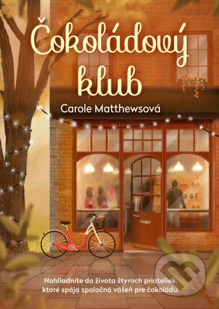 Čokoládový klub (Nahliadnite do života štyroch priateliek, ktoré spája spoločná vášeň pre čokoládu.) - kniha z kategorie Společenská beletrie